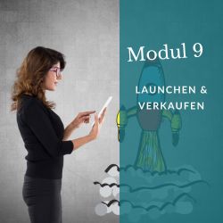 Modul 9: Launch & Verkaufen – Starte durch und meistere deinen ersten Verkauf