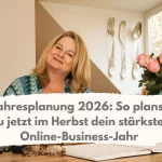 Jahresplanung 2026: So planst du jetzt im Herbst dein stärkstes Online-Business-Jahr