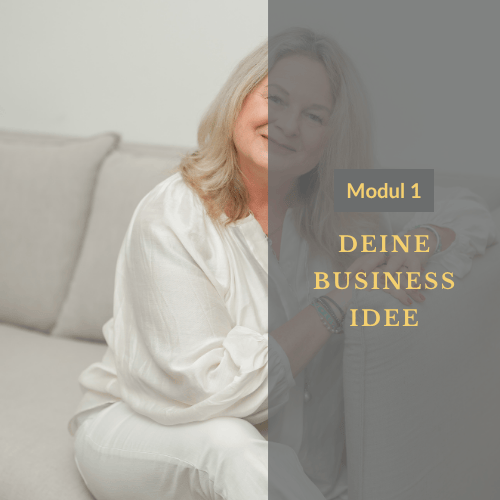 Modul 1: Dein Business – Von der Idee zur Umsetzung
