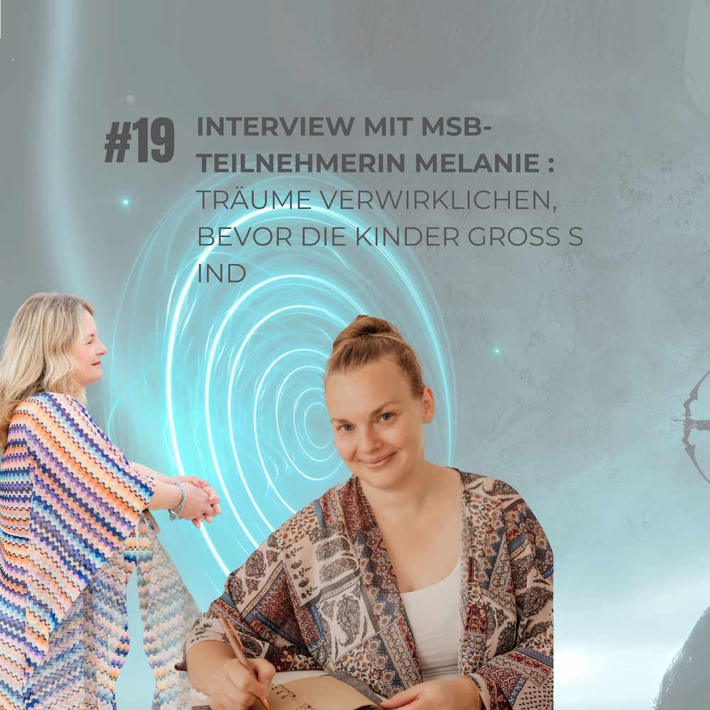 #19 - Interview mit MSB-Teilnehmerin Melanie: Träume verwirklichen, bevor die Kinder groß sind episode artwork