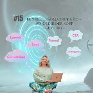 Funnel, Leadmagnet & Co – Wenn dir der Kopf schwirrt…